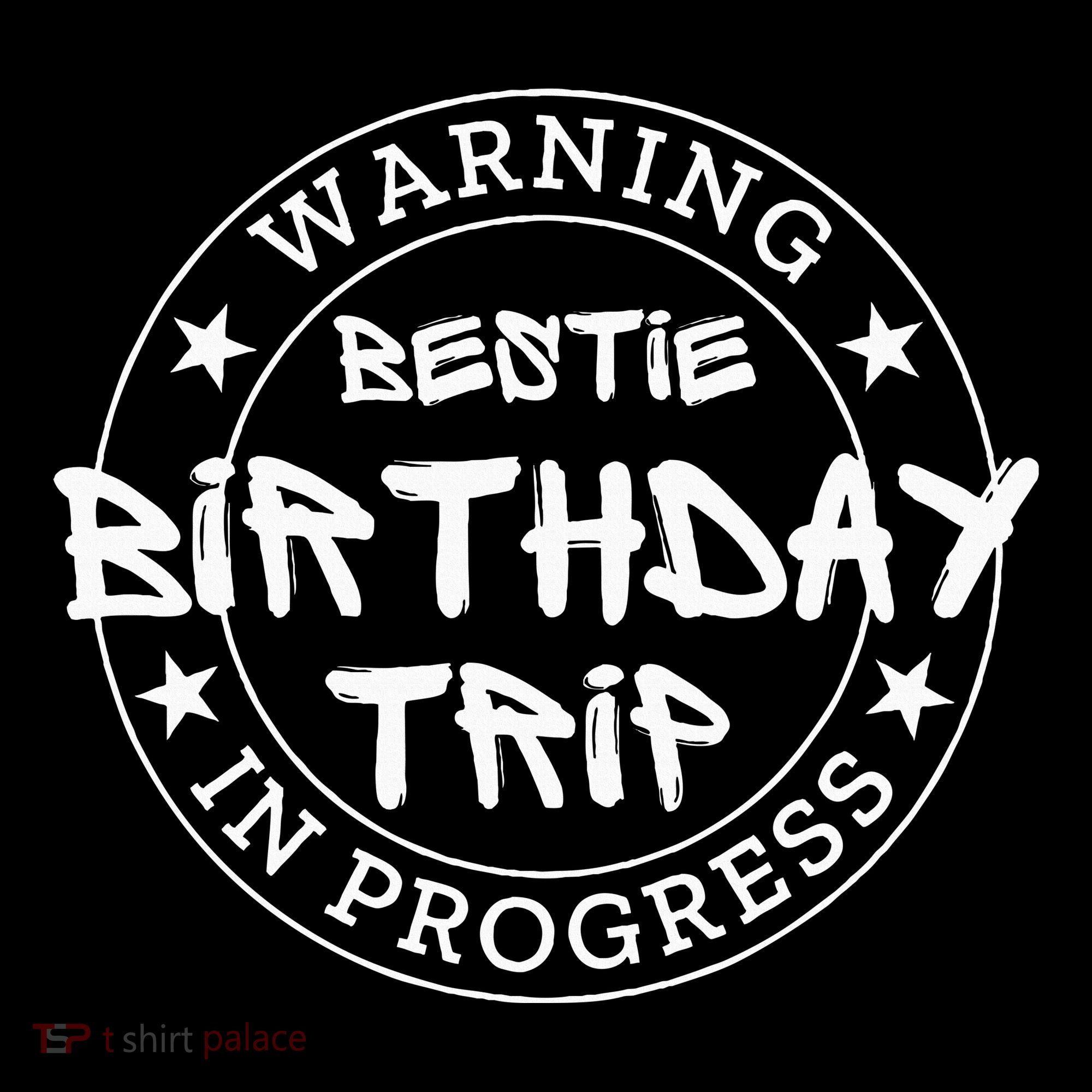 Warning Bestie Birthday Trip In Progress Matching Bd Baby Bodysuit