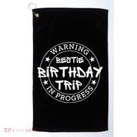 Warning Bestie Birthday Trip In Progress Matching Bd Golf Towel thumb 0