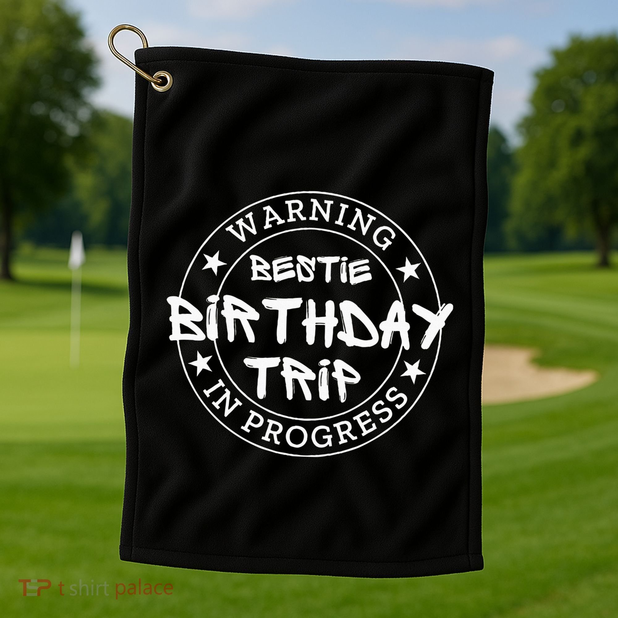 Warning Bestie Birthday Trip In Progress Matching Bd Golf Towel