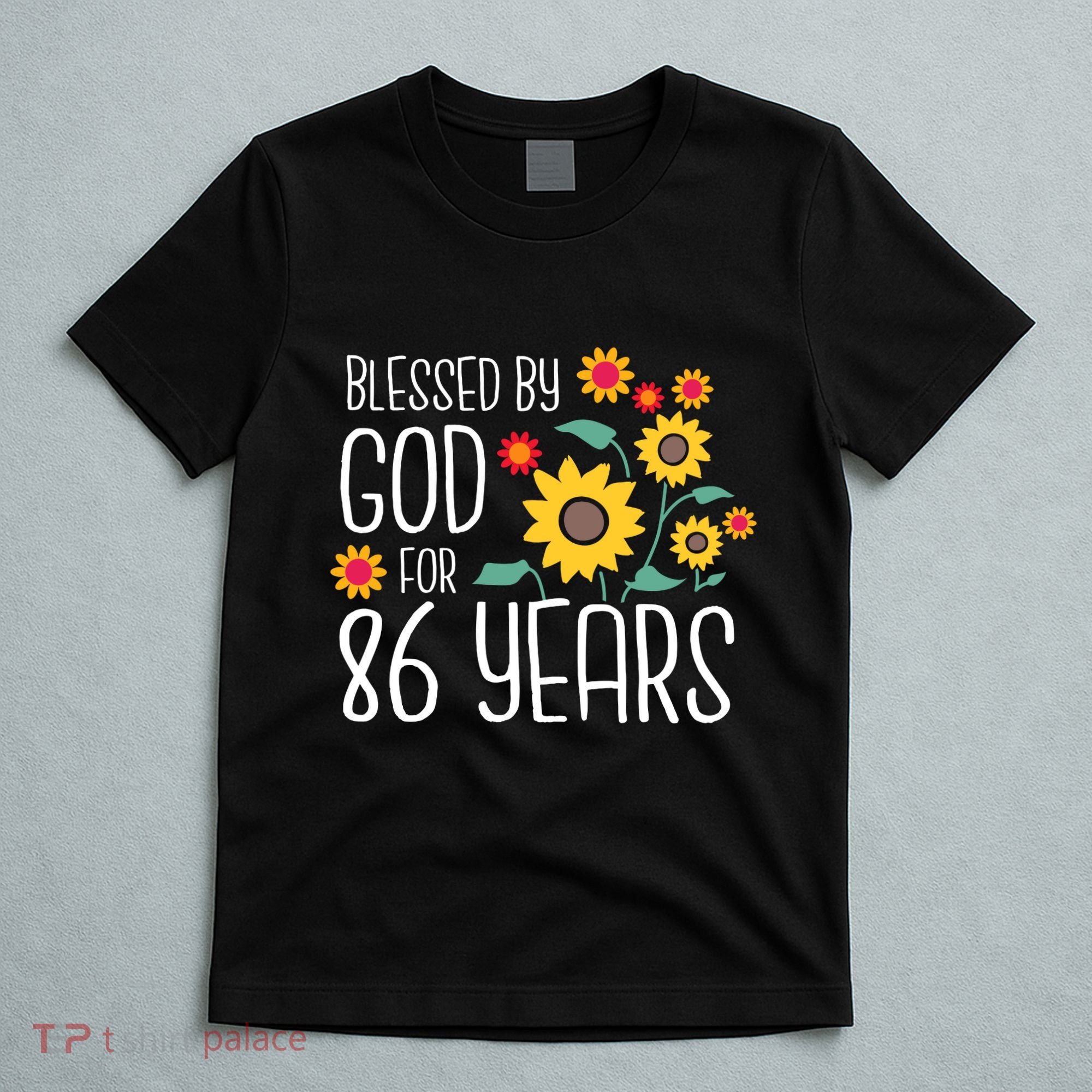 Wo Blessed By God For 86 Years Old Cute Sunflower 86th Birthday T-Shirt