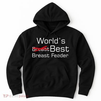 Worlds Best Breast Feeder Hoodie