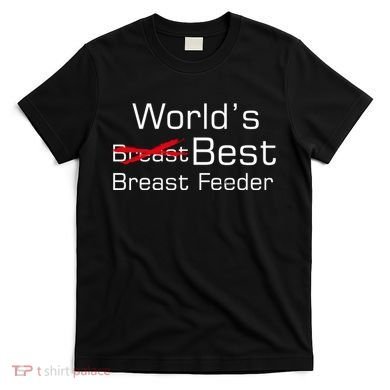 Worlds Best Breast Feeder T-Shirt