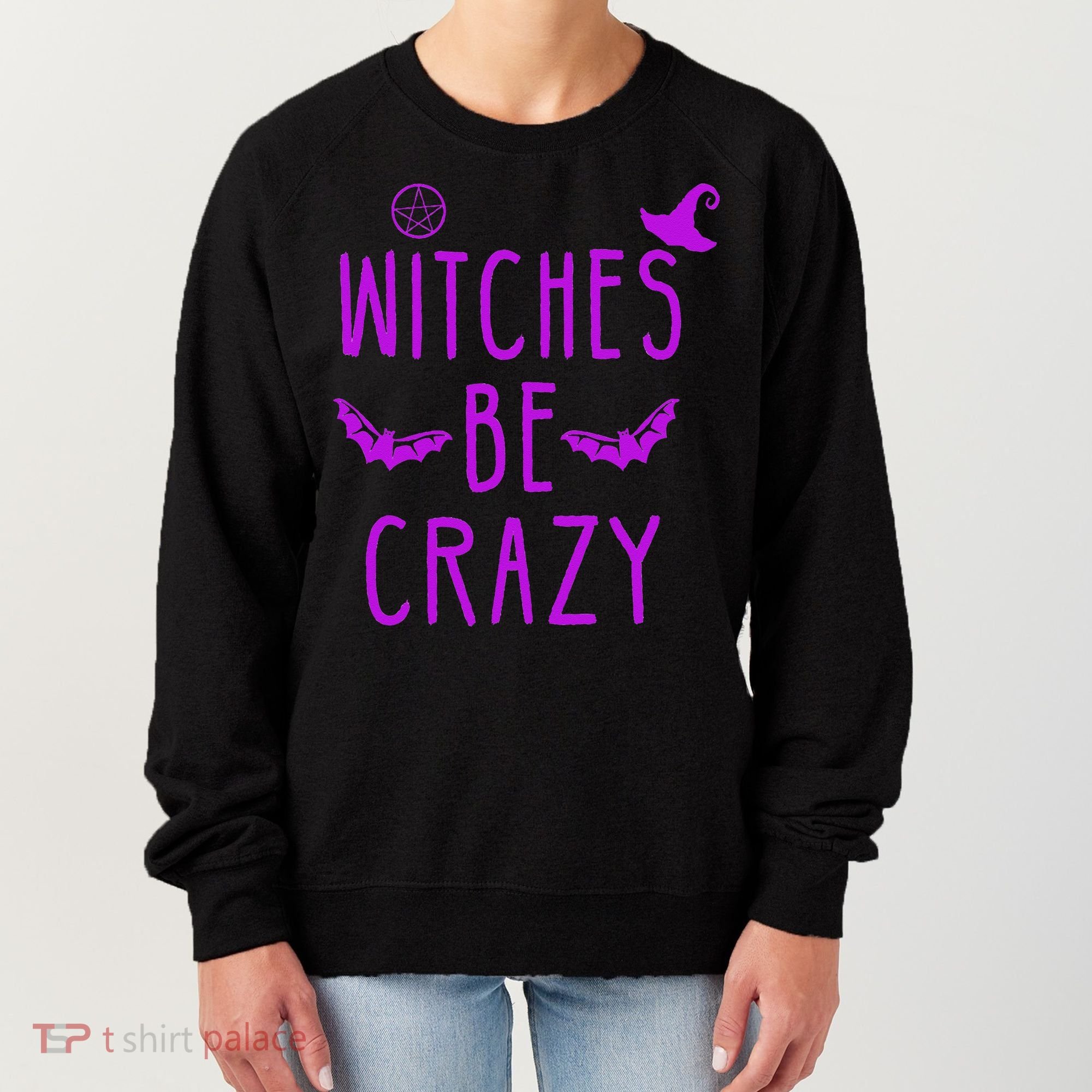Witches Be Crazy Halloween For Crazy Psycho Witches Women's Sweatshirt