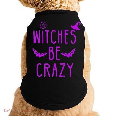 Witches Be Crazy Halloween For Crazy Psycho Witches Doggie Tank