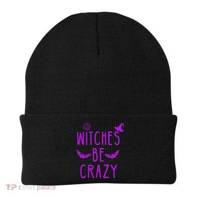 Witches Be Crazy Halloween For Crazy Psycho Witches Beanie
