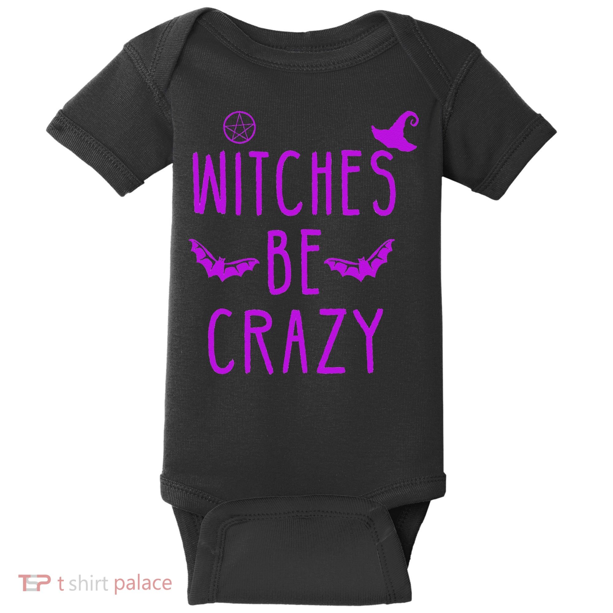 Witches Be Crazy Halloween For Crazy Psycho Witches Baby Bodysuit