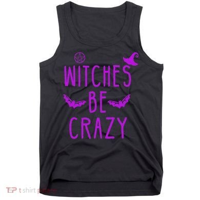 Witches Be Crazy Halloween For Crazy Psycho Witches Tank Top