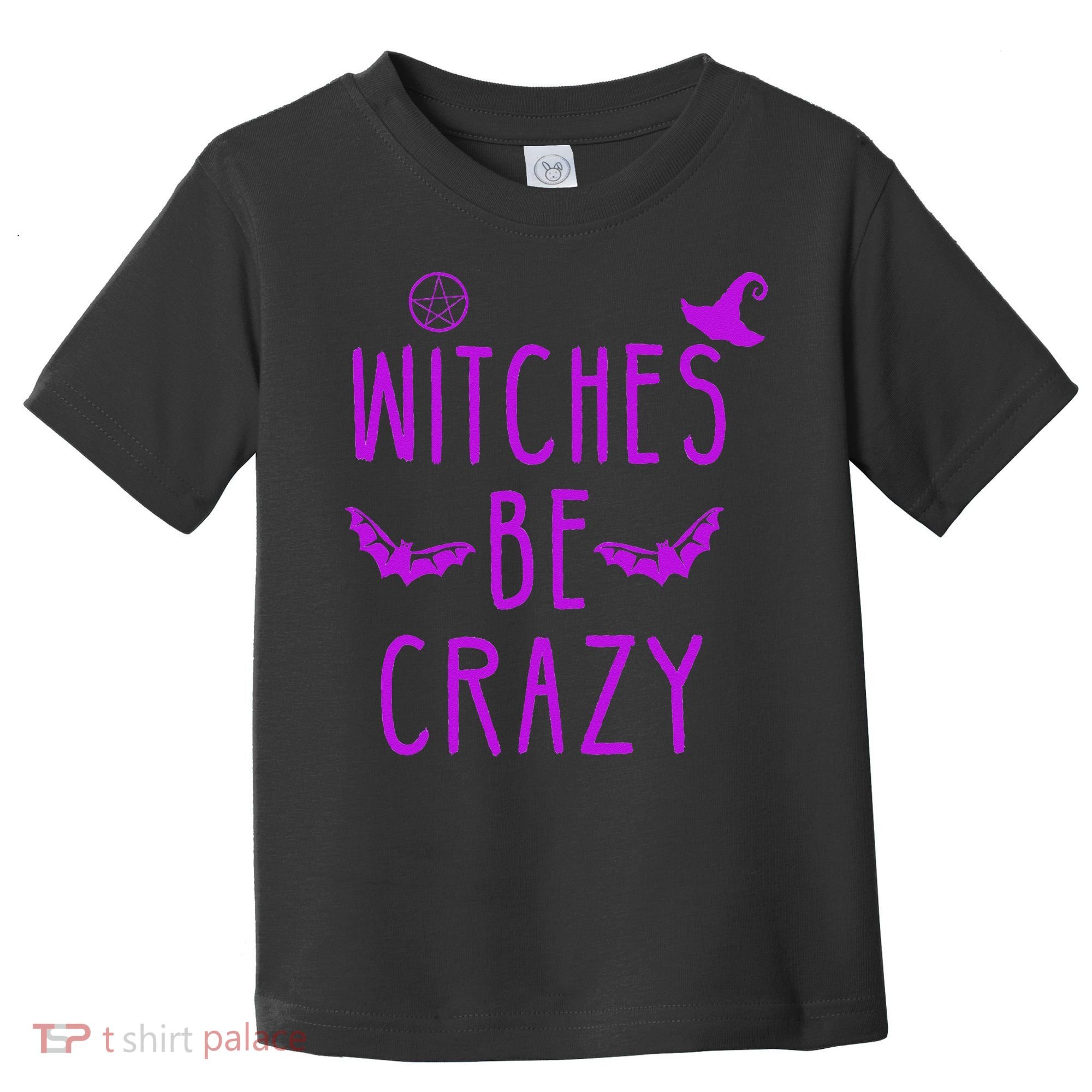 Witches Be Crazy Halloween For Crazy Psycho Witches Toddler T-Shirt