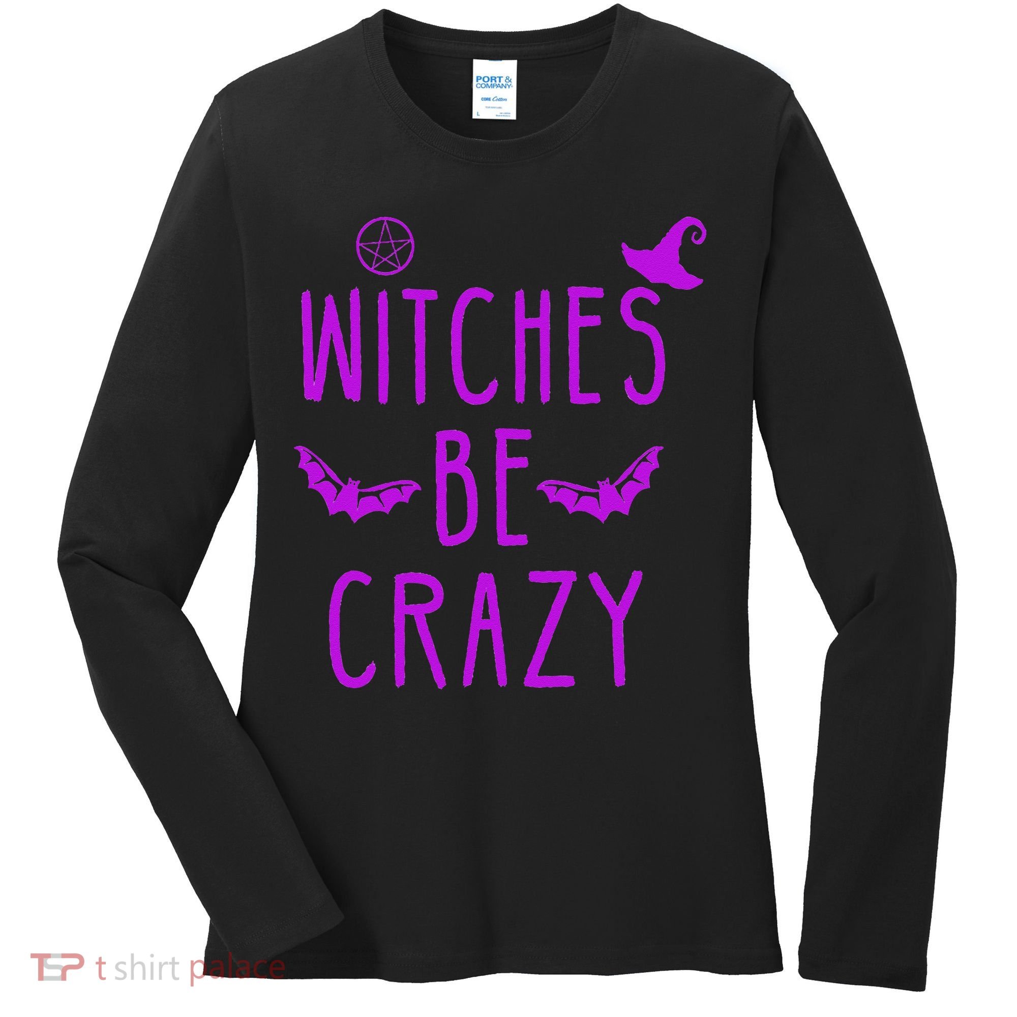 Witches Be Crazy Halloween For Crazy Psycho Witches Women's Long Sleeve Shirt