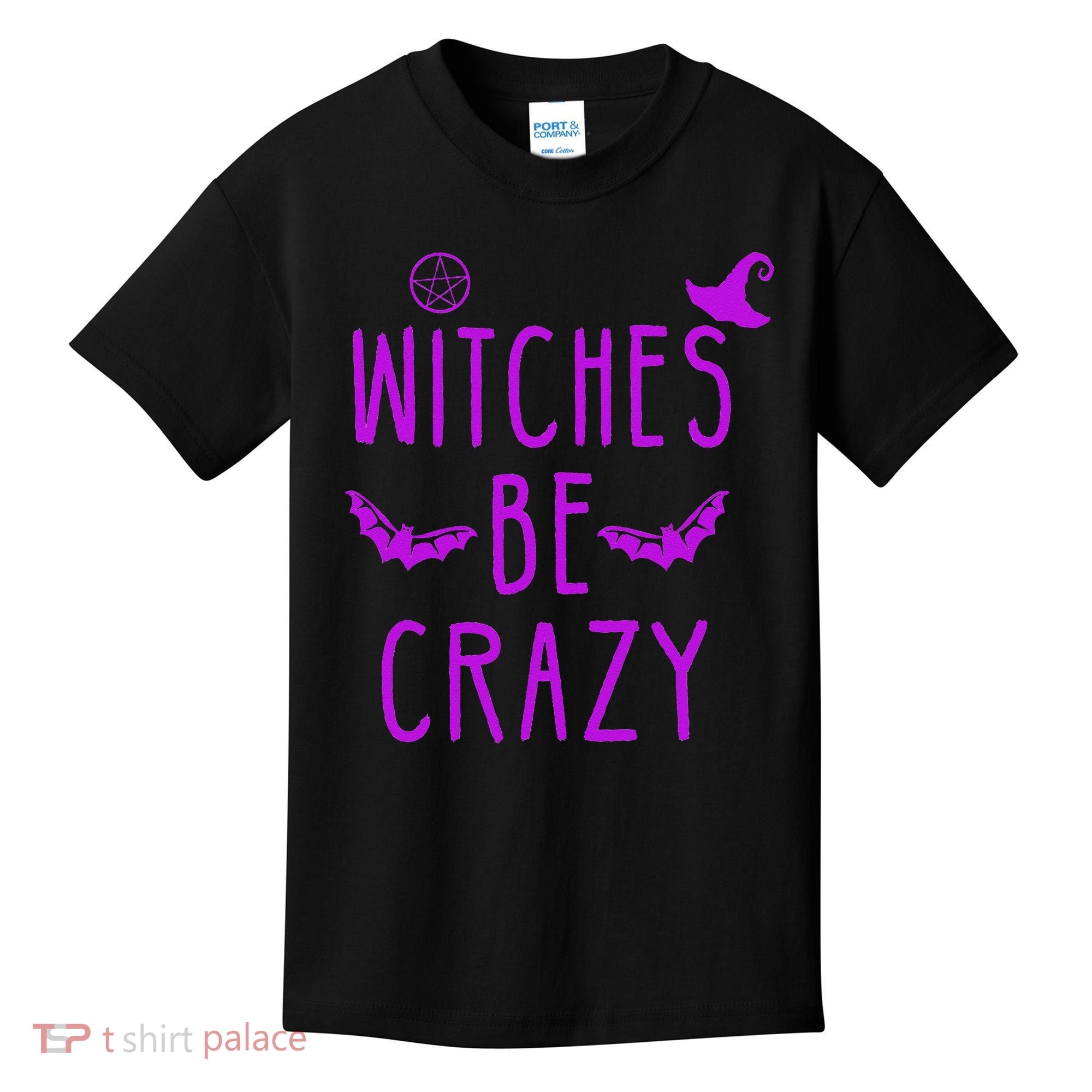 Witches Be Crazy Halloween For Crazy Psycho Witches Kids T-Shirt