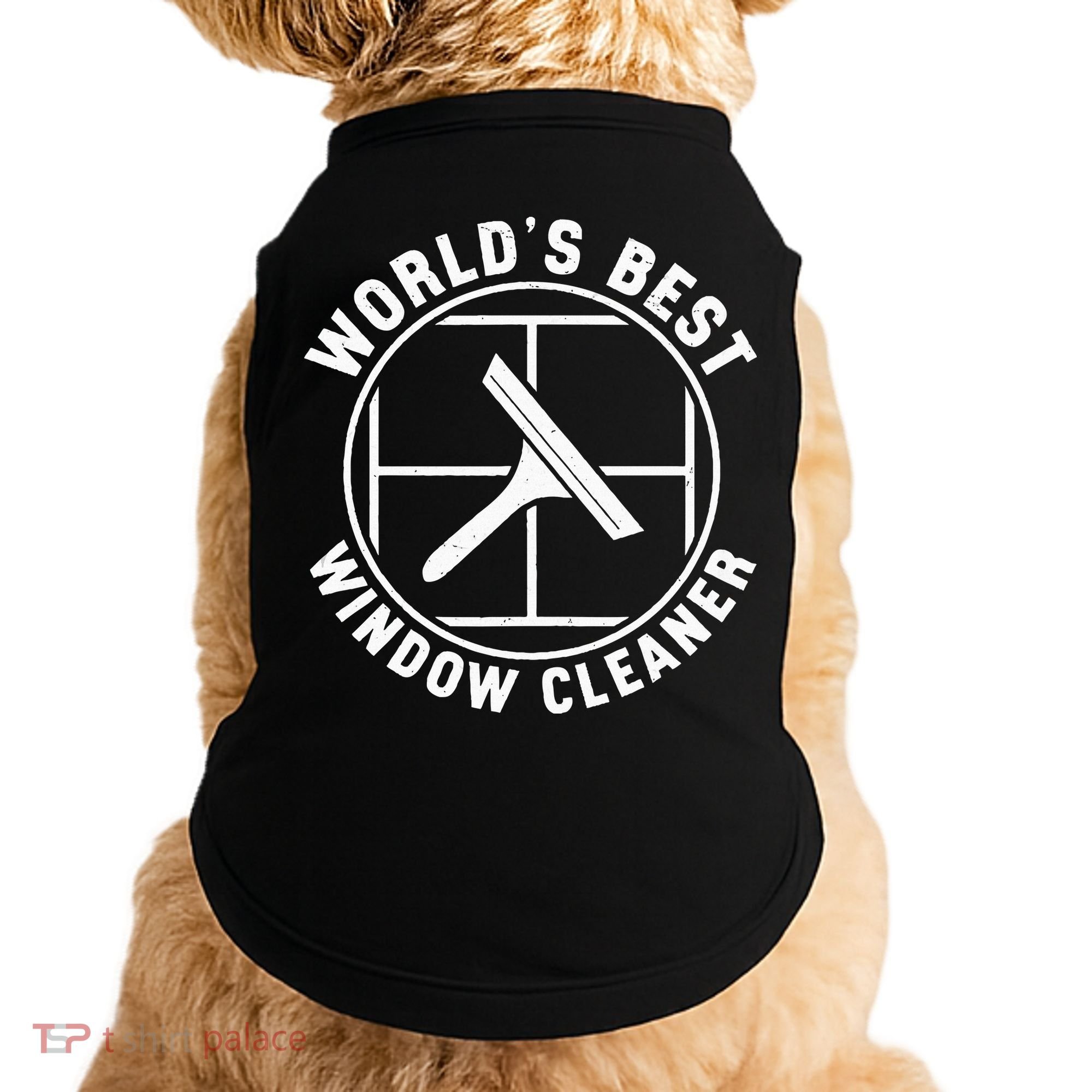 WorldS Best Cool Window Washing Professional Window Cleaner Doggie Tank