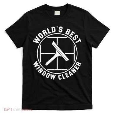 WorldS Best Cool Window Washing Professional Window Cleaner T-Shirt