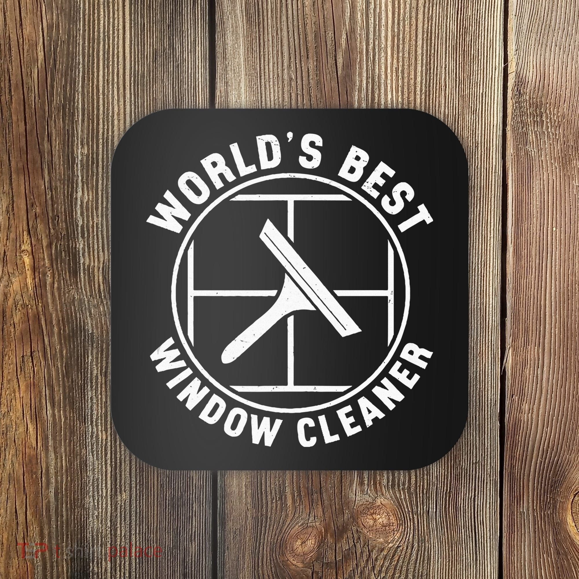 WorldS Best Cool Window Washing Professional Window Cleaner Coaster