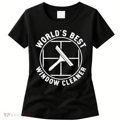 WorldS Best Cool Window Washing Professional Window Cleaner Women's T-Shirt