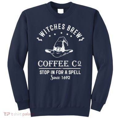 Witches Brew Coffee Co Halloween Stop For A Spell Since 1692 Sweatshirt