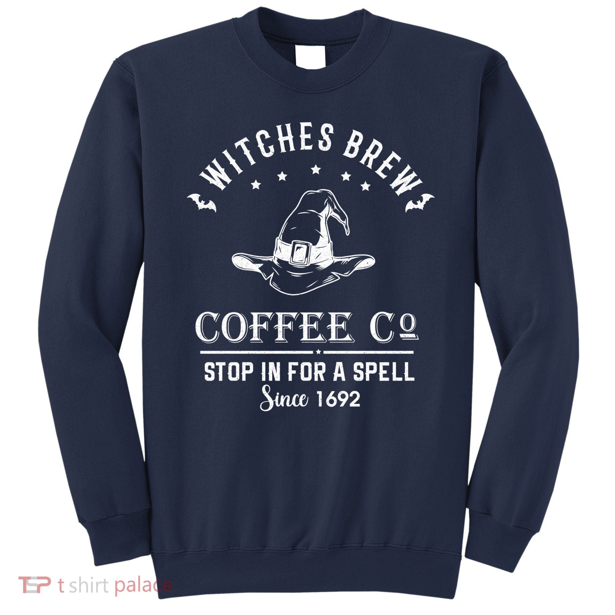 Witches Brew Coffee Co Halloween Stop For A Spell Since 1692 Sweatshirt