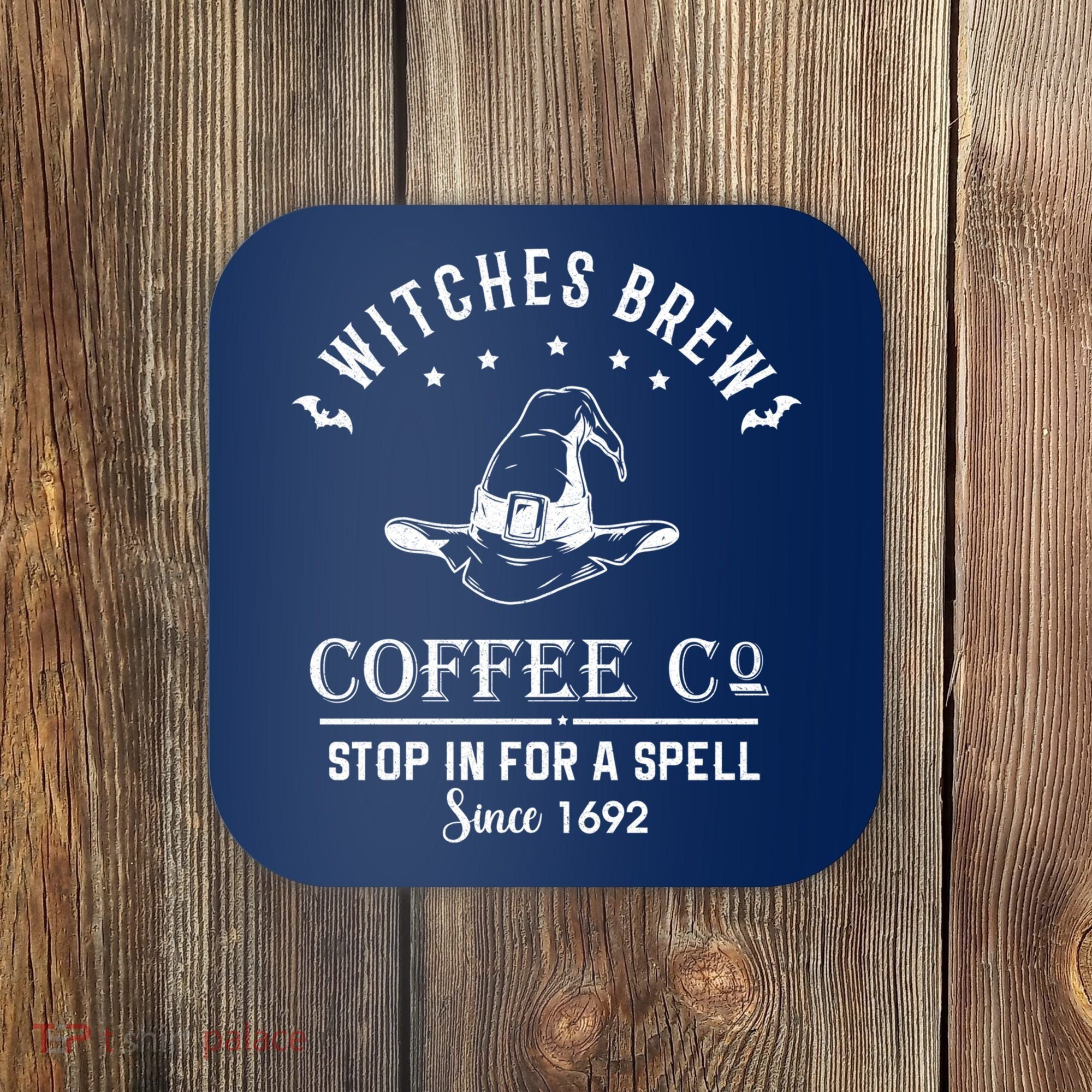 Witches Brew Coffee Co Halloween Stop For A Spell Since 1692 Coaster