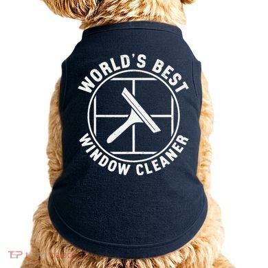 WorldS Best Cool Window Washing Professional Window Cleaner Doggie Tank