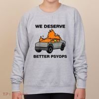 We Better Deserve Better Psyops Funny Women's Sweatshirt thumb 0
