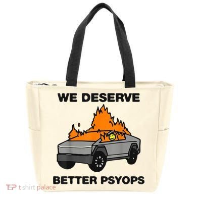 We Better Deserve Better Psyops Funny Tote Bag