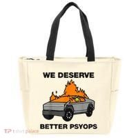 We Better Deserve Better Psyops Funny Tote Bag thumb 0
