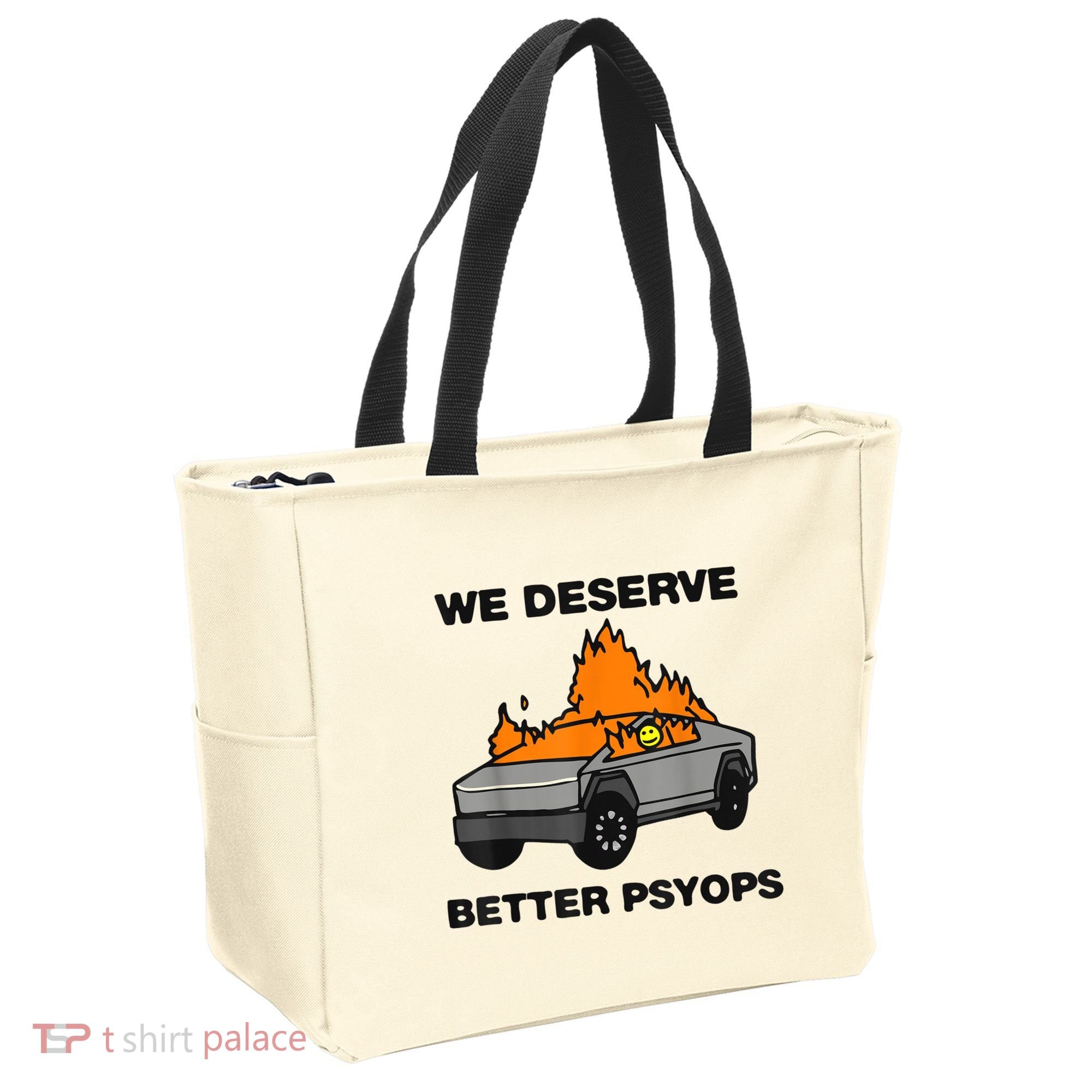 We Better Deserve Better Psyops Funny Tote Bag