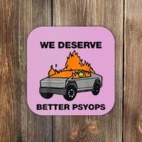 We Better Deserve Better Psyops Funny Coaster thumb 0