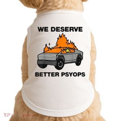 We Better Deserve Better Psyops Funny Doggie Tank