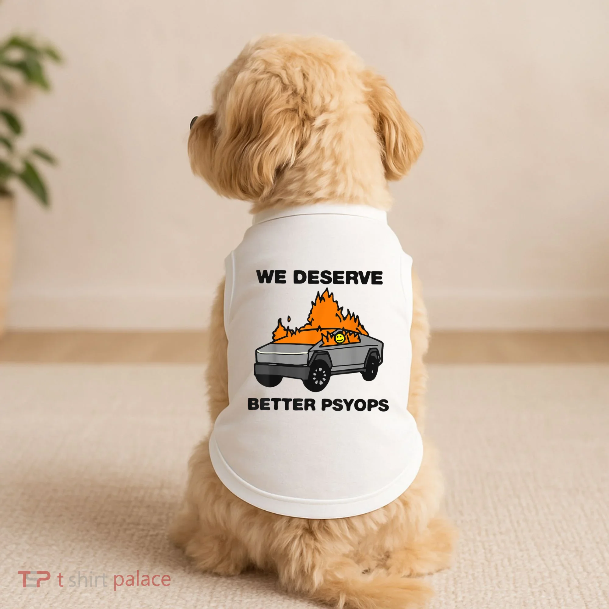 We Better Deserve Better Psyops Funny Doggie Tank