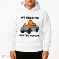 We Better Deserve Better Psyops Funny Hoodie thumb 2