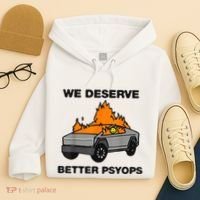 We Better Deserve Better Psyops Funny Hoodie thumb 4