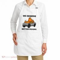 We Better Deserve Better Psyops Funny Apron thumb 2