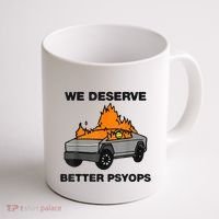 We Better Deserve Better Psyops Funny Coffee Mug thumb 1