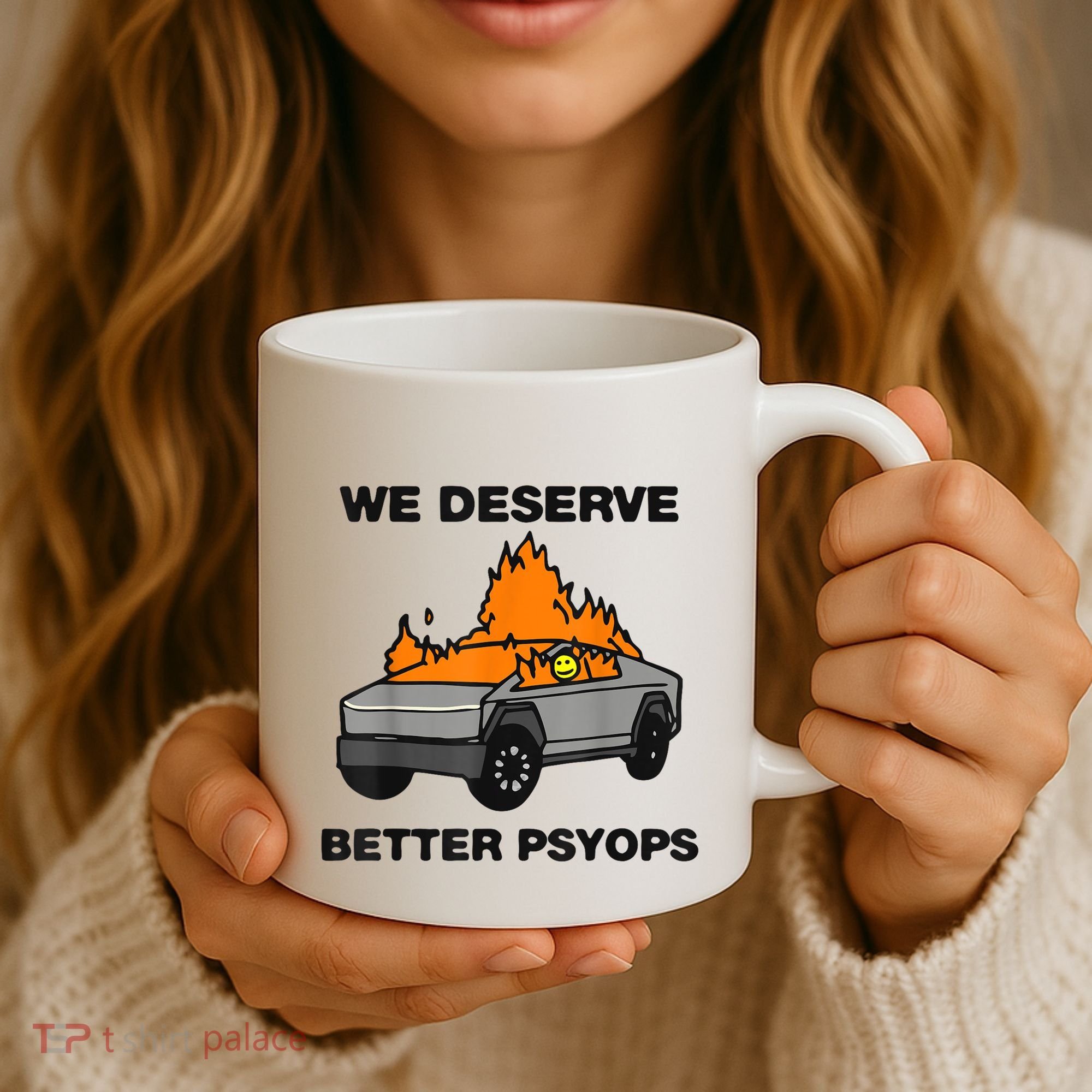 We Better Deserve Better Psyops Funny Coffee Mug