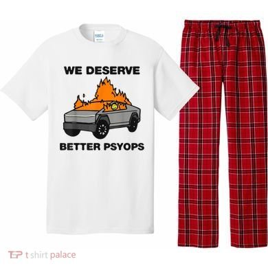 We Better Deserve Better Psyops Funny Pajama Set