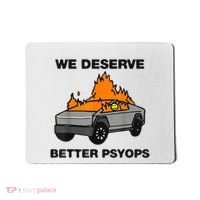 We Better Deserve Better Psyops Funny Mousepad thumb 0