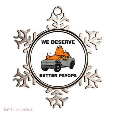 We Better Deserve Better Psyops Funny Ornament