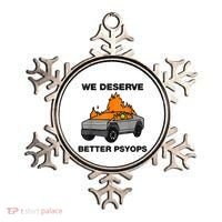 We Better Deserve Better Psyops Funny Ornament thumb 0