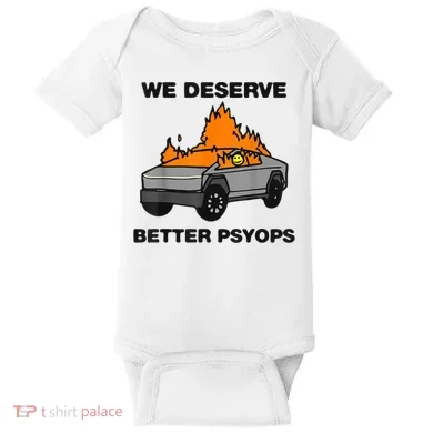 We Better Deserve Better Psyops Funny Baby Bodysuit