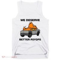 We Better Deserve Better Psyops Funny Tank Top thumb 0