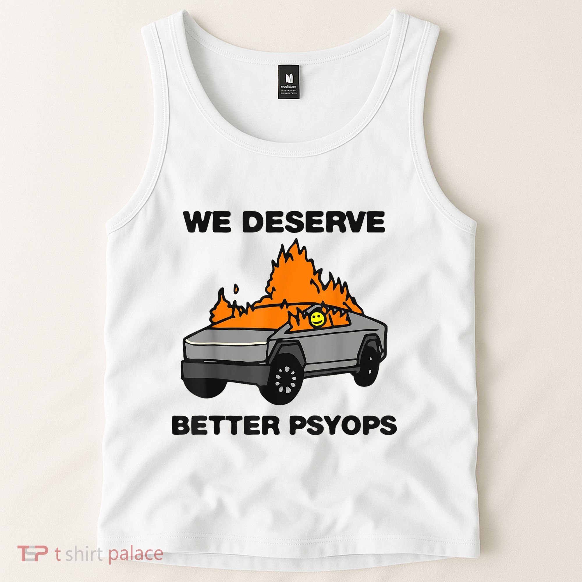 We Better Deserve Better Psyops Funny Tank Top