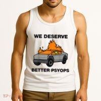 We Better Deserve Better Psyops Funny Tank Top thumb 3