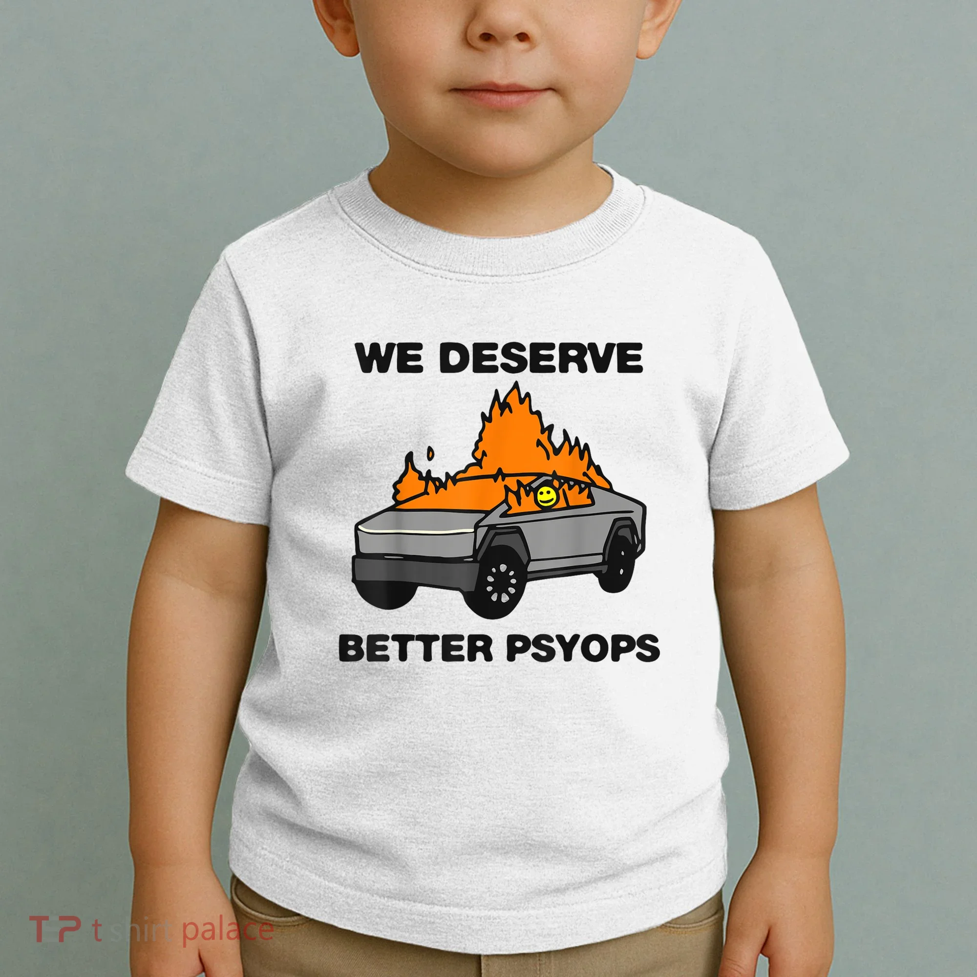 We Better Deserve Better Psyops Funny Toddler T-Shirt