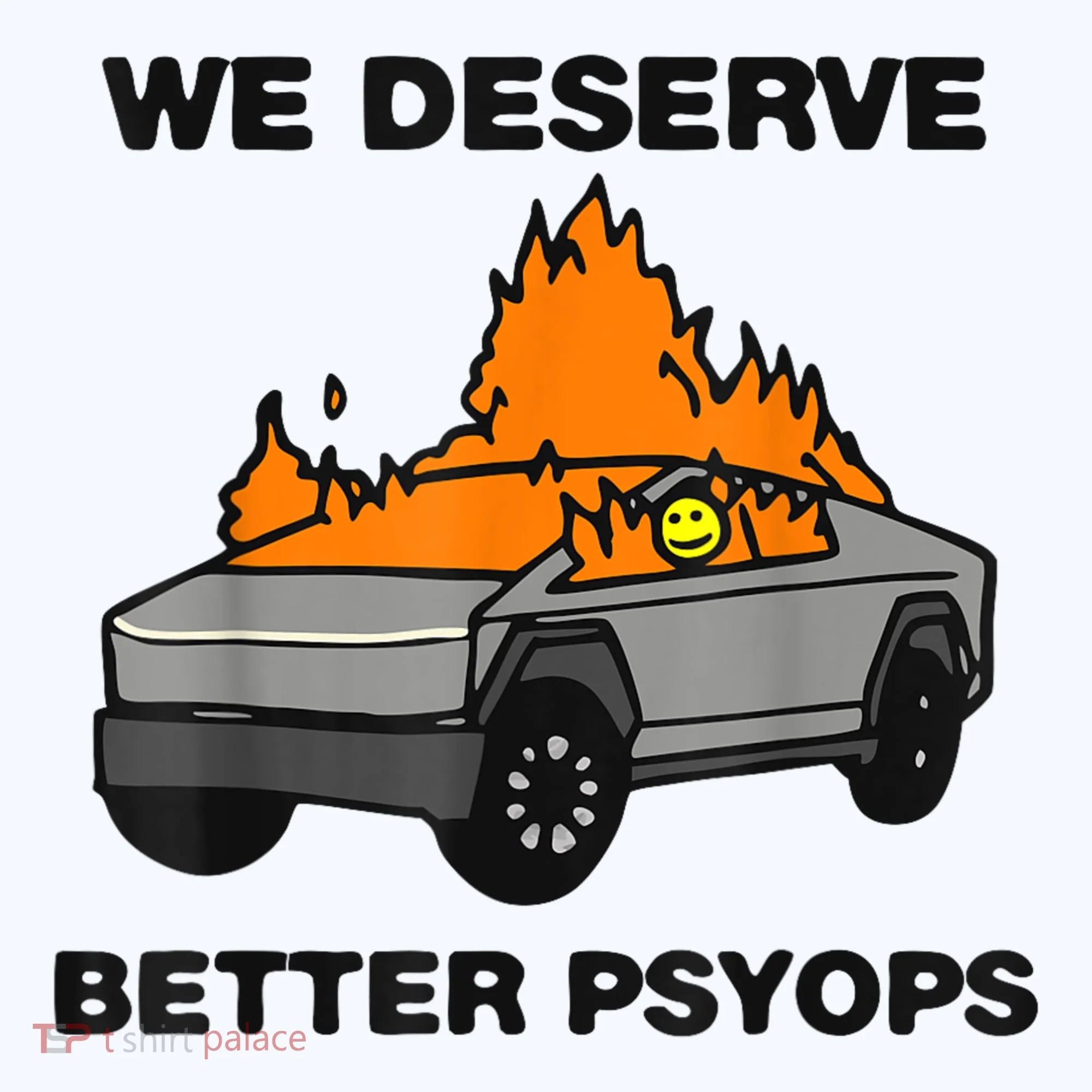 We Better Deserve Better Psyops Funny Toddler T-Shirt