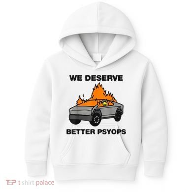 We Better Deserve Better Psyops Funny Kids Hoodie