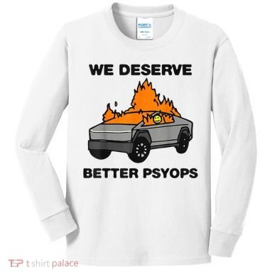 We Better Deserve Better Psyops Funny Kids Long Sleeve Shirt