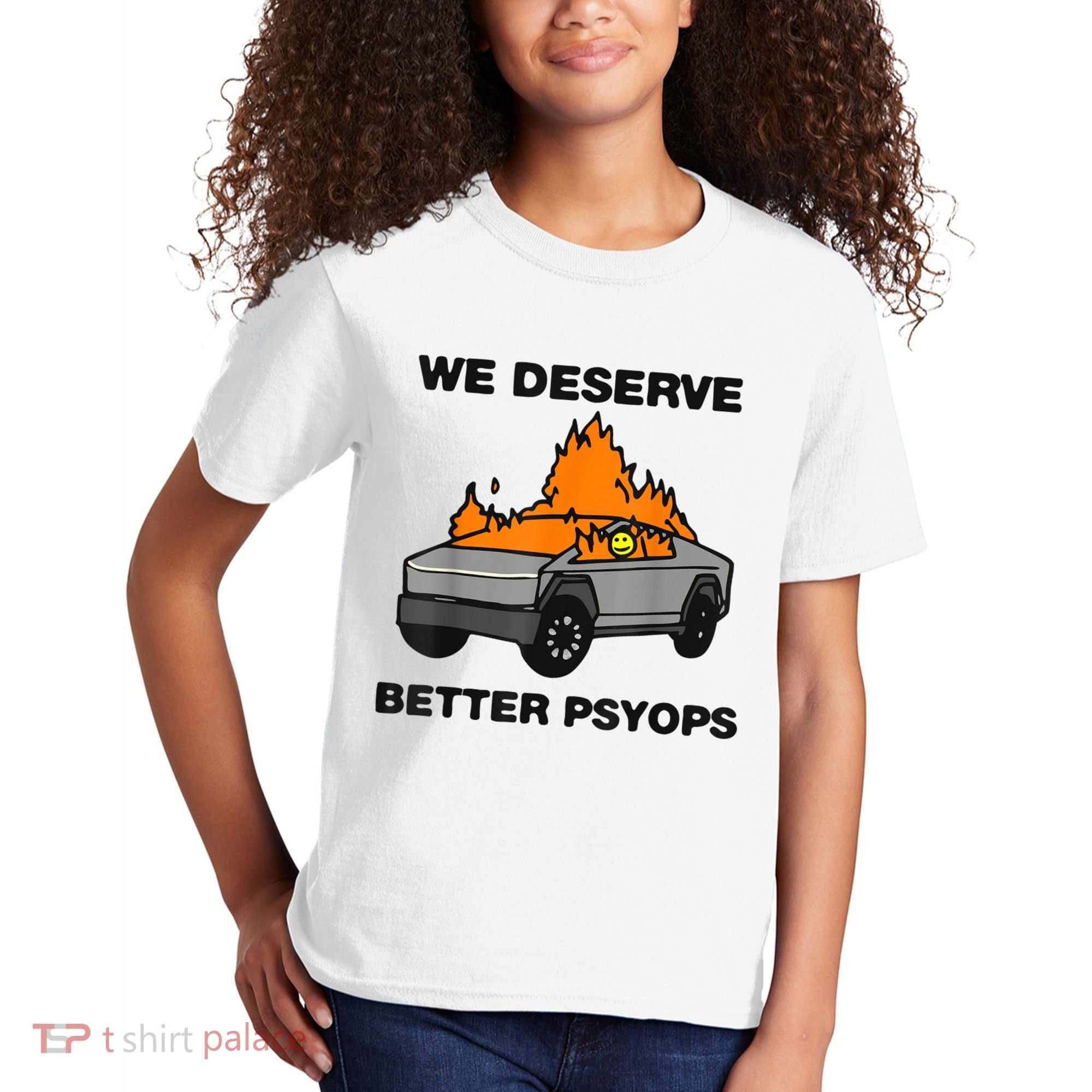 We Better Deserve Better Psyops Funny Kids T-Shirt