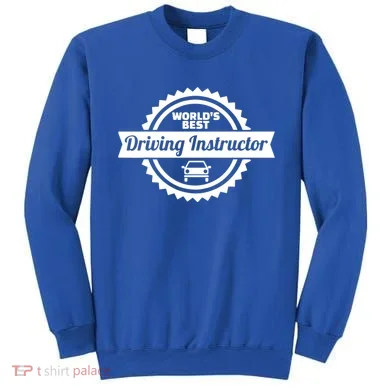 Worlds Best Driving Instructor Sweatshirt