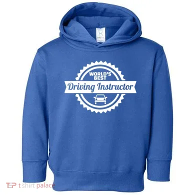 Worlds Best Driving Instructor Toddler Hoodie