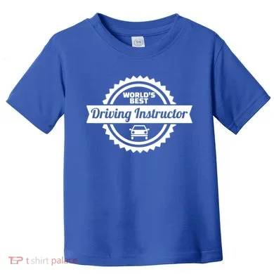 Worlds Best Driving Instructor Toddler T-Shirt